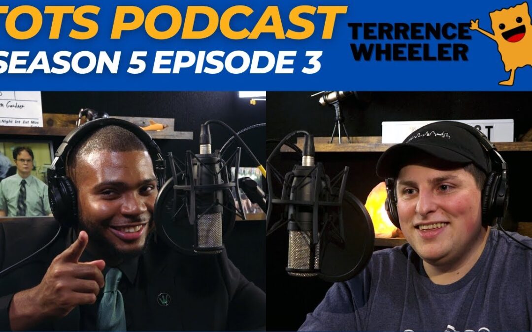 Terrence Wheeler | TOTs Podcast | S5E3